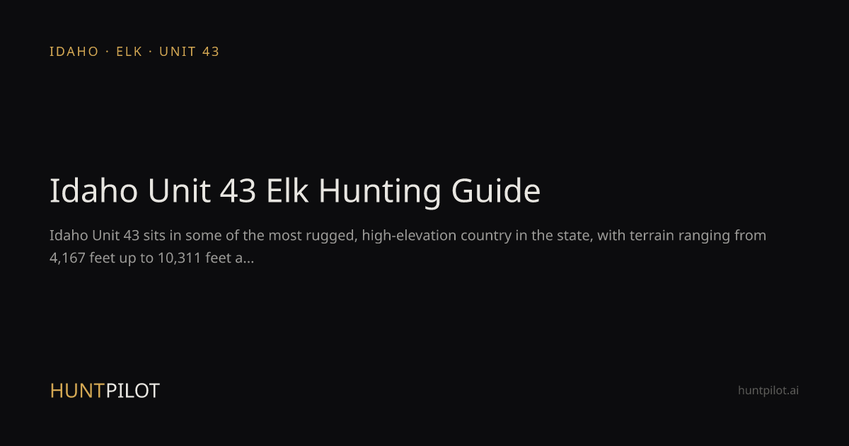 Idaho Unit 43 Elk Hunting Guide | HuntPilot
