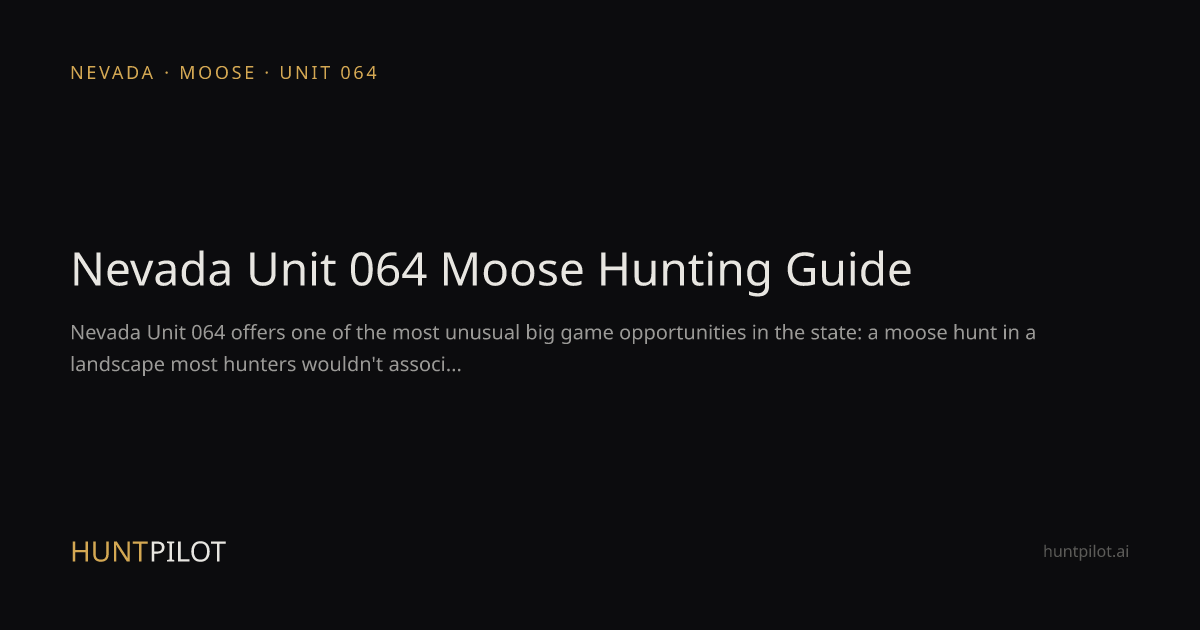 Nevada Unit 064 Moose Hunting Guide | HuntPilot