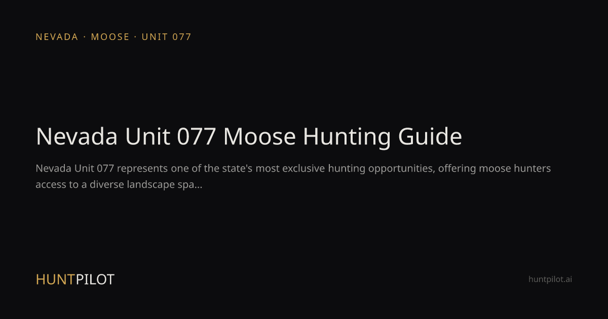 Nevada Unit 077 Moose Hunting Guide | HuntPilot